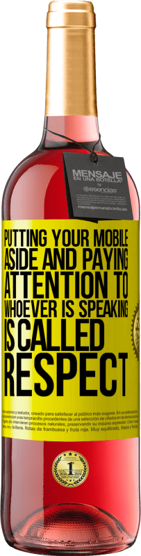 29,95 € Free Shipping | Rosé Wine ROSÉ Edition Putting your mobile aside and paying attention to whoever is speaking is called RESPECT Yellow Label. Customizable label Young wine Harvest 2025 Tempranillo