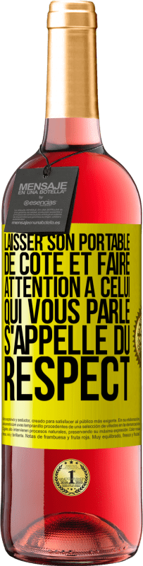 Envoi gratuit | Vin rosé Édition ROSÉ Laisser son portable de côté et faire attention à celui qui vous parle s'appelle du RESPECT Étiquette Jaune. Étiquette personnalisable Vin jeune Récolte 2023 Tempranillo