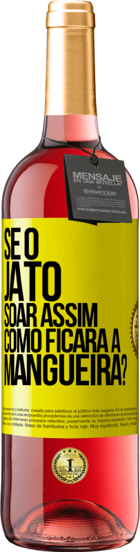 Envio grátis | Vinho rosé Edição ROSÉ Se o jato soar assim, como ficará a mangueira? Etiqueta Amarela. Etiqueta personalizável Vinho jovem Colheita 2023 Tempranillo