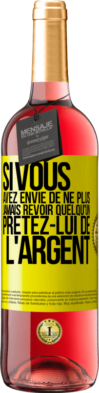 29,95 € Envoi gratuit | Vin rosé Édition ROSÉ Si vous avez envie de ne plus jamais revoir quelqu'un ... prêtez-lui de l'argent Étiquette Jaune. Étiquette personnalisable Vin jeune Récolte 2025 Tempranillo