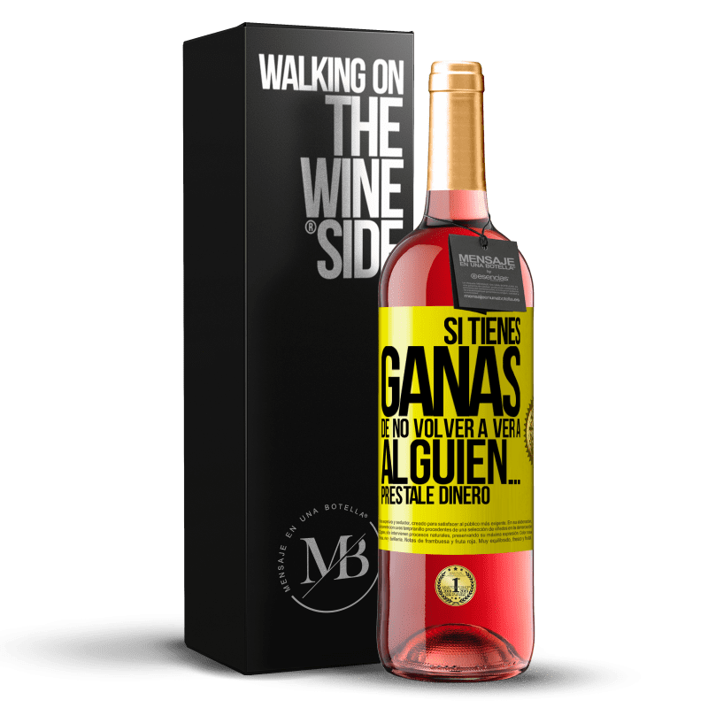 29,95 € Envío gratis | Vino Rosado Edición ROSÉ Si tienes ganas de no volver a ver a alguien… préstale dinero Etiqueta Amarilla. Etiqueta personalizable Vino joven Cosecha 2023 Tempranillo