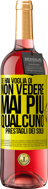 Spedizione Gratuita | Vino rosato Edizione ROSÉ Se hai voglia di non vedere mai più qualcuno ... prestagli dei soldi Etichetta Gialla. Etichetta personalizzabile Vino giovane Raccogliere 2023 Tempranillo