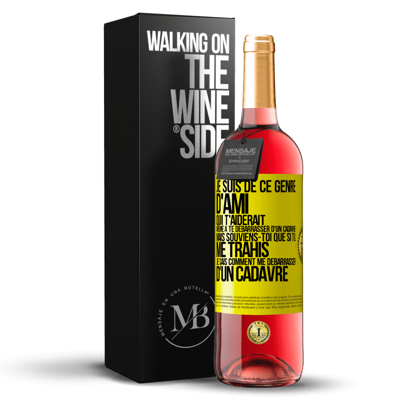 29,95 € Envoi gratuit | Vin rosé Édition ROSÉ Je suis de ce genre d'ami qui t'aiderait même à te débarrasser d'un cadavre, mais souviens-toi que si tu me trahis… je sais comm Étiquette Jaune. Étiquette personnalisable Vin jeune Récolte 2023 Tempranillo