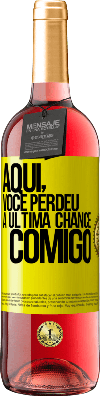 29,95 € Envio grátis | Vinho rosé Edição ROSÉ Aqui, você perdeu a última chance comigo Etiqueta Amarela. Etiqueta personalizável Vinho jovem Colheita 2025 Tempranillo