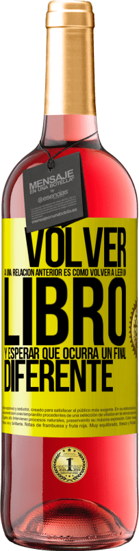 29,95 € Envío gratis | Vino Rosado Edición ROSÉ Volver a una relación anterior es como volver a leer un libro y esperar que ocurra un final diferente Etiqueta Amarilla. Etiqueta personalizable Vino joven Cosecha 2023 Tempranillo