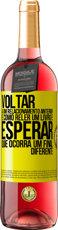 29,95 € | Vinho rosé Edição ROSÉ Voltar a um relacionamento anterior é como reler um livro e esperar que ocorra um final diferente Etiqueta Amarela. Etiqueta personalizável Vinho jovem Colheita 2025 Tempranillo