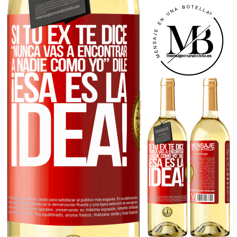 29,95 € Envío gratis | Vino Blanco Edición WHITE Si tu ex te dice nunca vas a encontrar a nadie como yo dile ¡esa es la idea! Etiqueta Roja. Etiqueta personalizable Vino joven Cosecha 2024 Verdejo