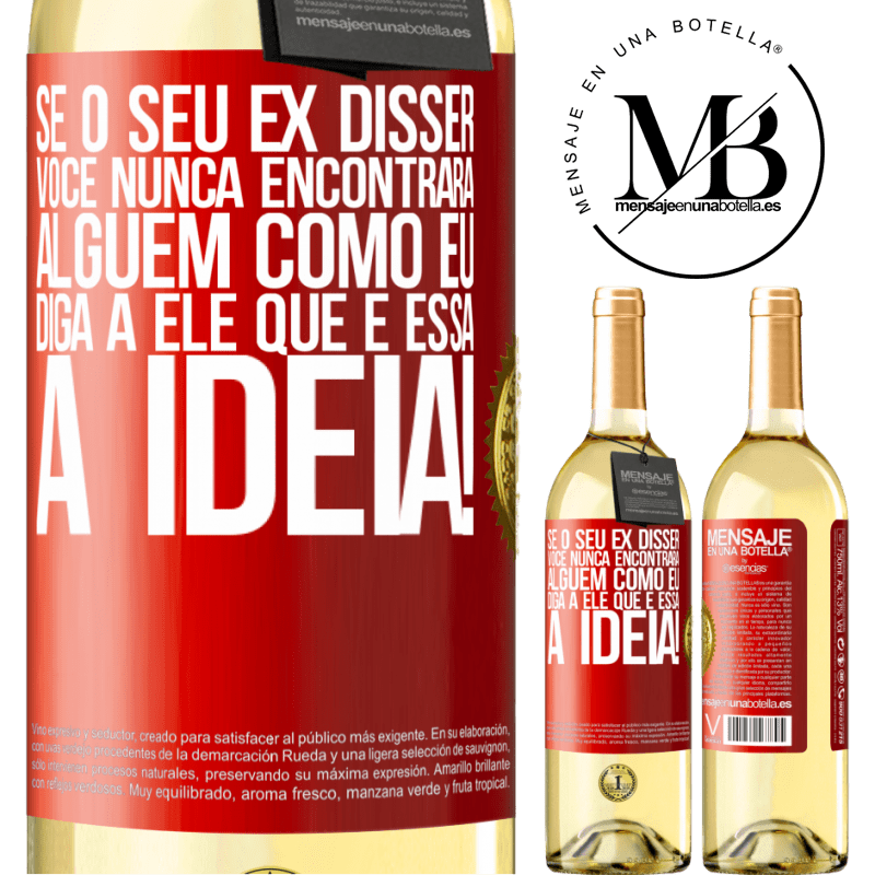 29,95 € Envio grátis | Vinho branco Edição WHITE Se o seu ex disser você nunca encontrará alguém como eu, diga a ele que é essa a idéia! Etiqueta Vermelha. Etiqueta personalizável Vinho jovem Colheita 2024 Verdejo