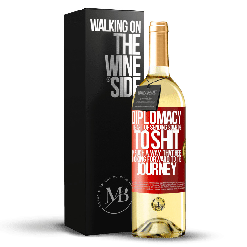 29,95 € Free Shipping | White Wine WHITE Edition Diplomacy. The art of sending someone to shit in such a way that he is looking forward to the journey Red Label. Customizable label Young wine Harvest 2022 Verdejo