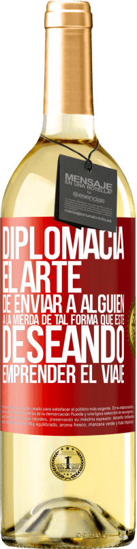 29,95 € Envío gratis | Vino Blanco Edición WHITE Diplomacia. El arte de enviar a alguien a la mierda de tal forma que esté deseando emprender el viaje Etiqueta Roja. Etiqueta personalizable Vino joven Cosecha 2024 Verdejo