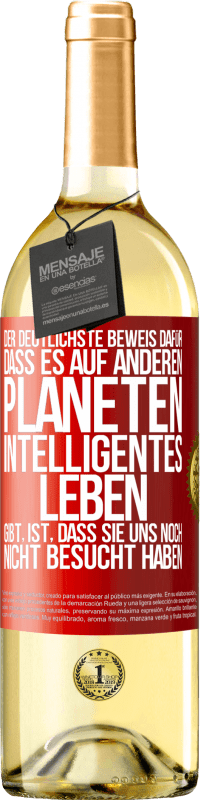 «Der deutlichste Beweis dafür, dass es auf anderen Planeten intelligentes Leben gibt, ist, dass sie uns noch nicht besucht haben» WHITE Ausgabe