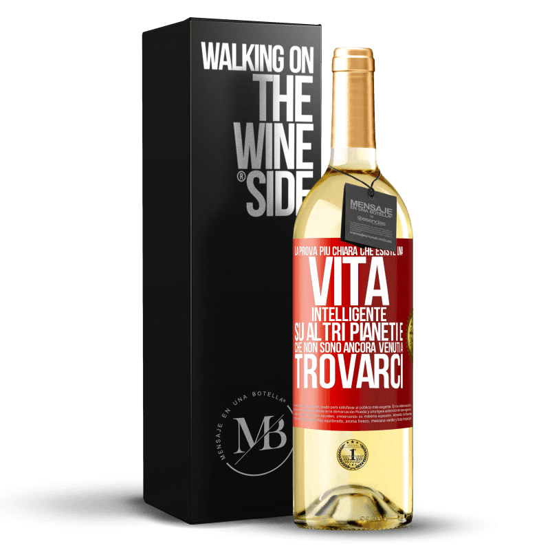 29,95 € Spedizione Gratuita | Vino bianco Edizione WHITE La prova più chiara che esiste una vita intelligente su altri pianeti è che non sono ancora venuti a trovarci Etichetta Rossa. Etichetta personalizzabile Vino giovane Raccogliere 2024 Verdejo