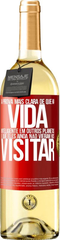 «A prova mais clara de que há vida inteligente em outros planetas é que eles ainda não vieram nos visitar» Edição WHITE