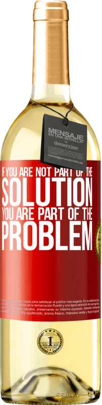 29,95 € 送料無料 | 白ワイン WHITEエディション あなたが解決策の一部ではない場合...あなたは問題の一部です 赤いタグ. カスタマイズ可能なラベル 若いワイン 収穫 2023 Verdejo