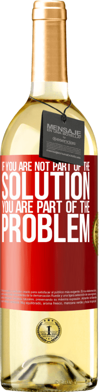 «If you are not part of the solution ... you are part of the problem» WHITE Edition