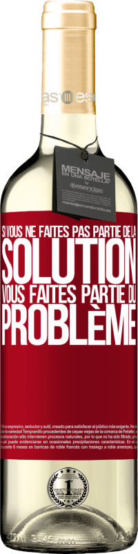 29,95 € Envoi gratuit | Vin blanc Édition WHITE Si vous ne faites pas partie de la solution ... vous faites partie du problème Étiquette Rouge. Étiquette personnalisable Vin jeune Récolte 2025 Verdejo