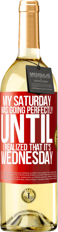 «水曜日だと気づくまで、私の土曜日は完璧に進んでいました» WHITEエディション