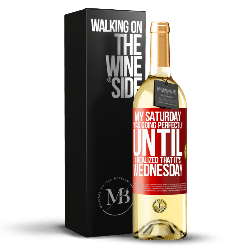 29,95 € Free Shipping | White Wine WHITE Edition My Saturday was going perfectly until I realized that it's Wednesday Red Label. Customizable label Young wine Harvest 2023 Verdejo