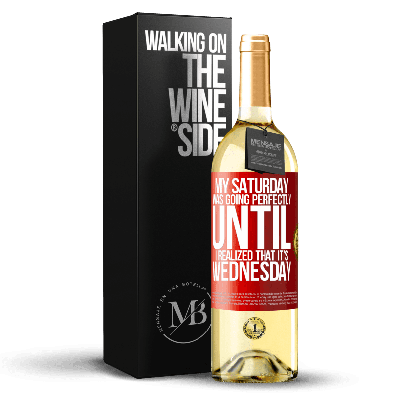 29,95 € Free Shipping | White Wine WHITE Edition My Saturday was going perfectly until I realized that it's Wednesday Red Label. Customizable label Young wine Harvest 2025 Verdejo