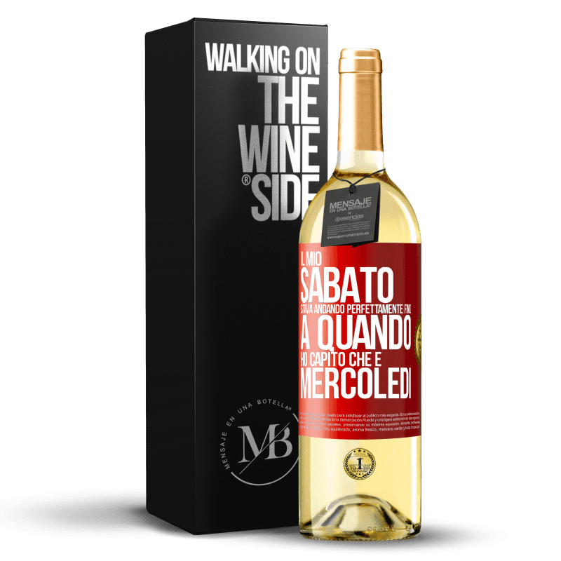 29,95 € Spedizione Gratuita | Vino bianco Edizione WHITE Il mio sabato stava andando perfettamente fino a quando ho capito che è mercoledì Etichetta Rossa. Etichetta personalizzabile Vino giovane Raccogliere 2025 Verdejo