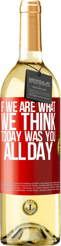 29,95 € | Белое вино Издание WHITE Если мы то, что мы думаем, сегодня был ты весь день Красная метка. Настраиваемая этикетка Молодое вино Урожай 2023 Verdejo