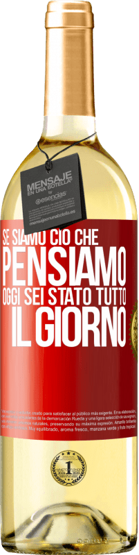 29,95 € Spedizione Gratuita | Vino bianco Edizione WHITE Se siamo ciò che pensiamo, oggi sei stato tutto il giorno Etichetta Rossa. Etichetta personalizzabile Vino giovane Raccogliere 2025 Verdejo