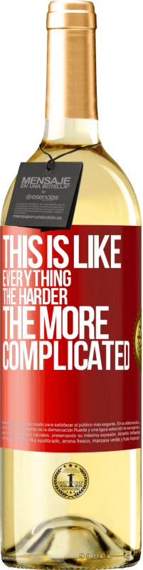 «This is like everything, the harder, the more complicated» WHITE Edition