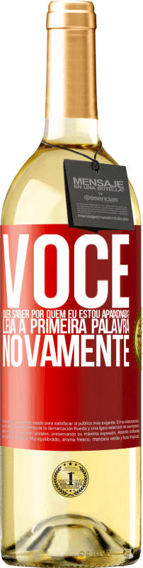 29,95 € | Vinho branco Edição WHITE você quer saber por quem eu estou apaixonada? Leia a primeira palavra novamente Etiqueta Vermelha. Etiqueta personalizável Vinho jovem Colheita 2024 Verdejo