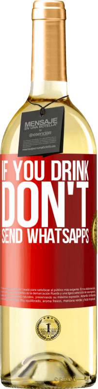«If you drink, don't send whatsapps» WHITE Edition