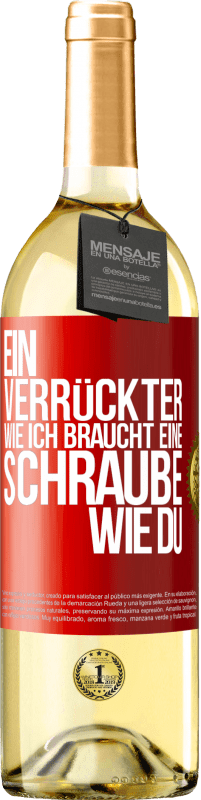 29,95 € | Weißwein WHITE Ausgabe Ein Verrückter wie ich braucht eine Schraube wie du Rote Markierung. Anpassbares Etikett Junger Wein Ernte 2024 Verdejo