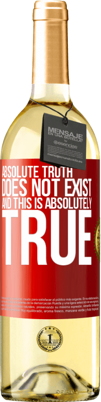 «Absolute truth does not exist ... and this is absolutely true» WHITE Edition
