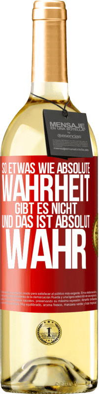 29,95 € | Weißwein WHITE Ausgabe So etwas wie absolute Wahrheit gibt es nicht ... und das ist absolut wahr. Rote Markierung. Anpassbares Etikett Junger Wein Ernte 2025 Verdejo