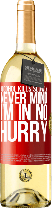 «Alcohol kills slowly ... Never mind, I'm in no hurry» WHITE Edition