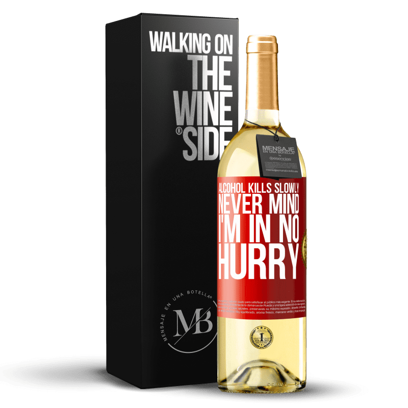 29,95 € Free Shipping | White Wine WHITE Edition Alcohol kills slowly ... Never mind, I'm in no hurry Red Label. Customizable label Young wine Harvest 2023 Verdejo