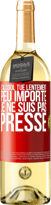 29,95 € Envoi gratuit | Vin blanc Édition WHITE L'alcool tue lentement. Peu importe je ne suis pas pressé Étiquette Rouge. Étiquette personnalisable Vin jeune Récolte 2025 Verdejo