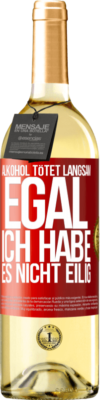 29,95 € | Weißwein WHITE Ausgabe Alkohol tötet langsam. Egal, ich habe es nicht eilig Rote Markierung. Anpassbares Etikett Junger Wein Ernte 2024 Verdejo