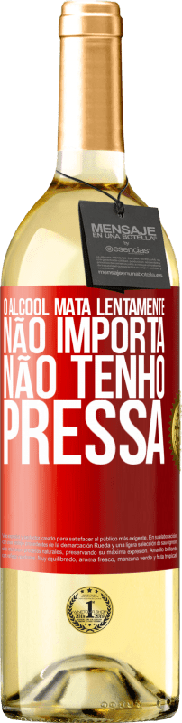 29,95 € | Vinho branco Edição WHITE O álcool mata lentamente ... Não importa, não tenho pressa Etiqueta Vermelha. Etiqueta personalizável Vinho jovem Colheita 2024 Verdejo