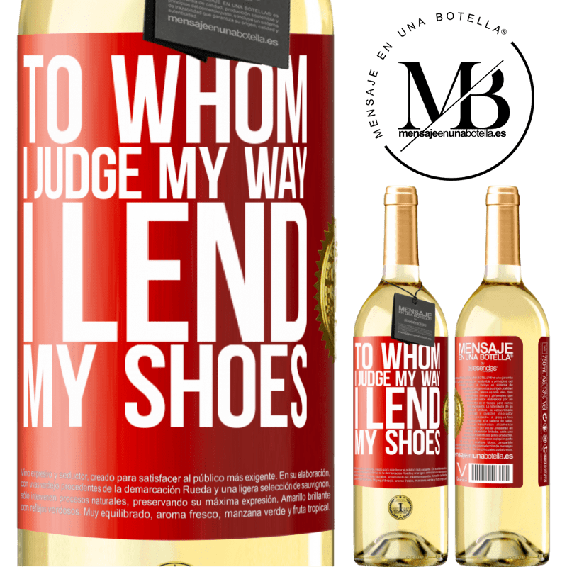 29,95 € Free Shipping | White Wine WHITE Edition To whom I judge my way, I lend my shoes Red Label. Customizable label Young wine Harvest 2024 Verdejo