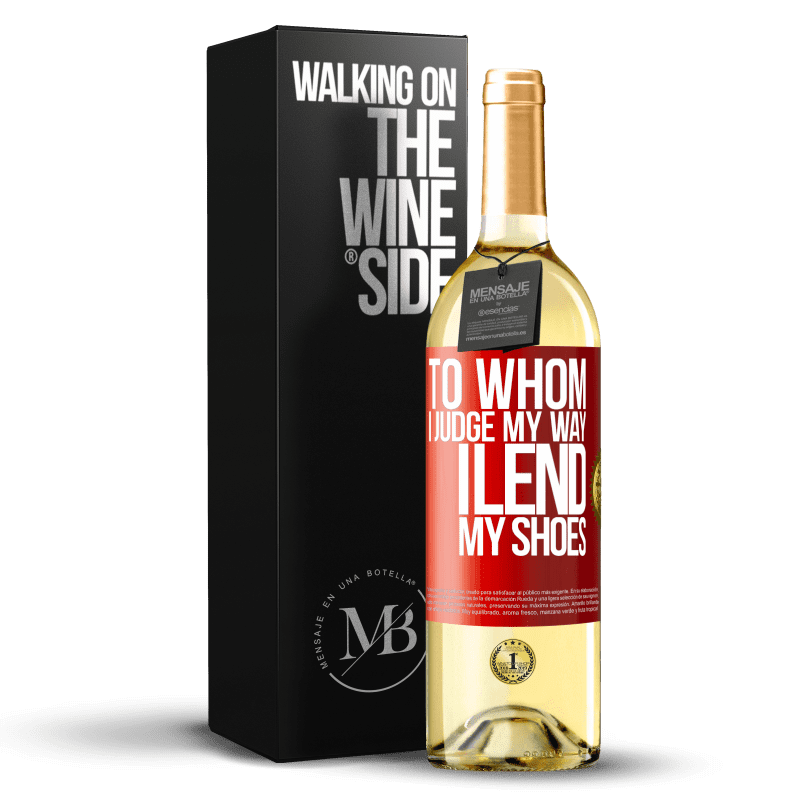 29,95 € Free Shipping | White Wine WHITE Edition To whom I judge my way, I lend my shoes Red Label. Customizable label Young wine Harvest 2023 Verdejo