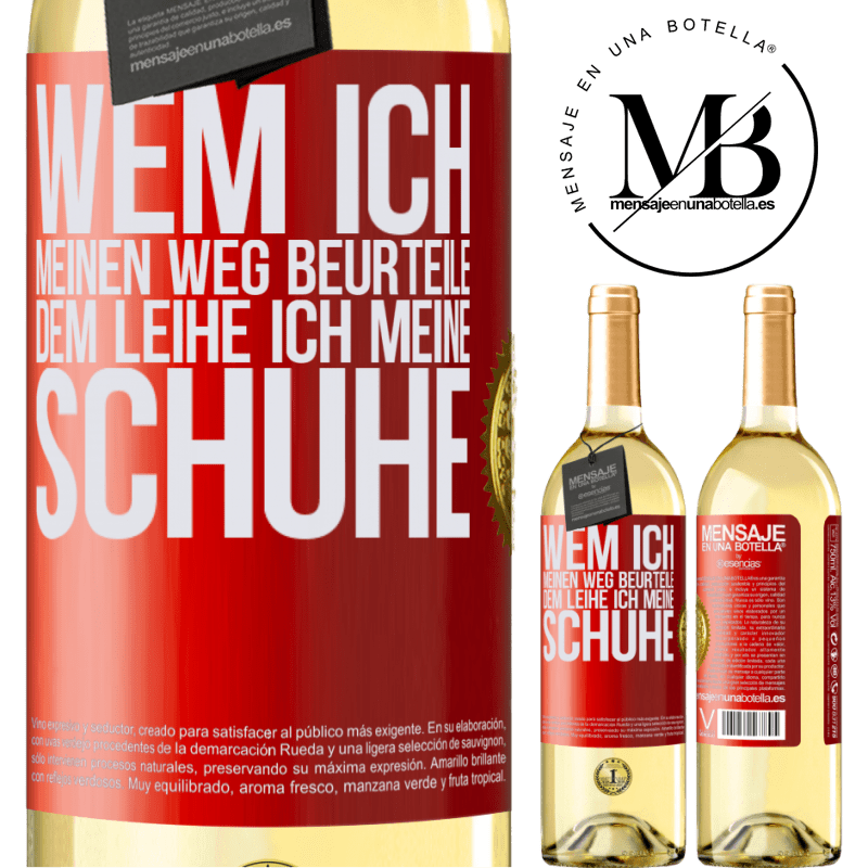 29,95 € Kostenloser Versand | Weißwein WHITE Ausgabe Wer meinen Weg beurteilt, dem leihe ich meine Schuhe Rote Markierung. Anpassbares Etikett Junger Wein Ernte 2025 Verdejo