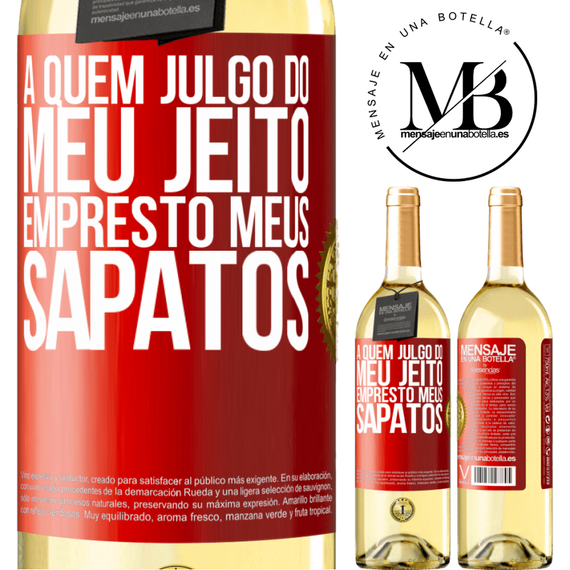 29,95 € Envio grátis | Vinho branco Edição WHITE A quem julgo do meu jeito, empresto meus sapatos Etiqueta Vermelha. Etiqueta personalizável Vinho jovem Colheita 2025 Verdejo