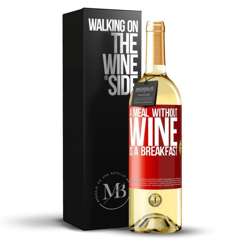 29,95 € Free Shipping | White Wine WHITE Edition A meal without wine is a breakfast Red Label. Customizable label Young wine Harvest 2023 Verdejo