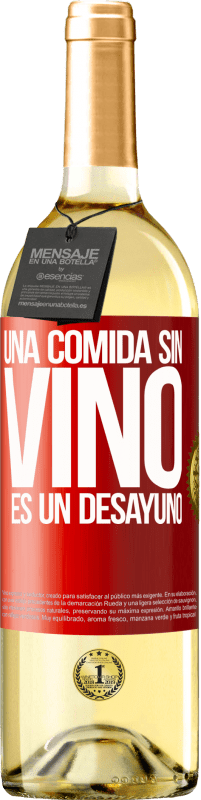 29,95 € | Vino Blanco Edición WHITE Una comida sin vino es un desayuno Etiqueta Roja. Etiqueta personalizable Vino joven Cosecha 2023 Verdejo