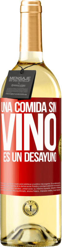 «Una comida sin vino es un desayuno» Edición WHITE