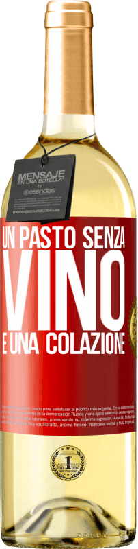 29,95 € | Vino bianco Edizione WHITE Un pasto senza vino è una colazione Etichetta Rossa. Etichetta personalizzabile Vino giovane Raccogliere 2025 Verdejo