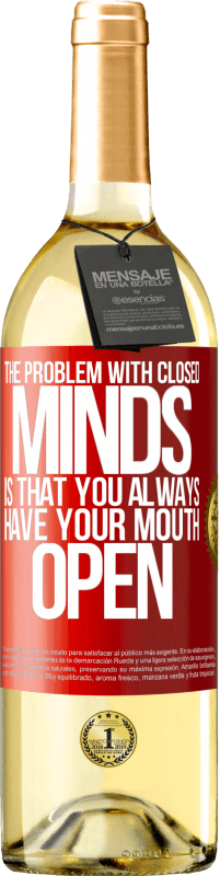 «The problem with closed minds is that you always have your mouth open» WHITE Edition