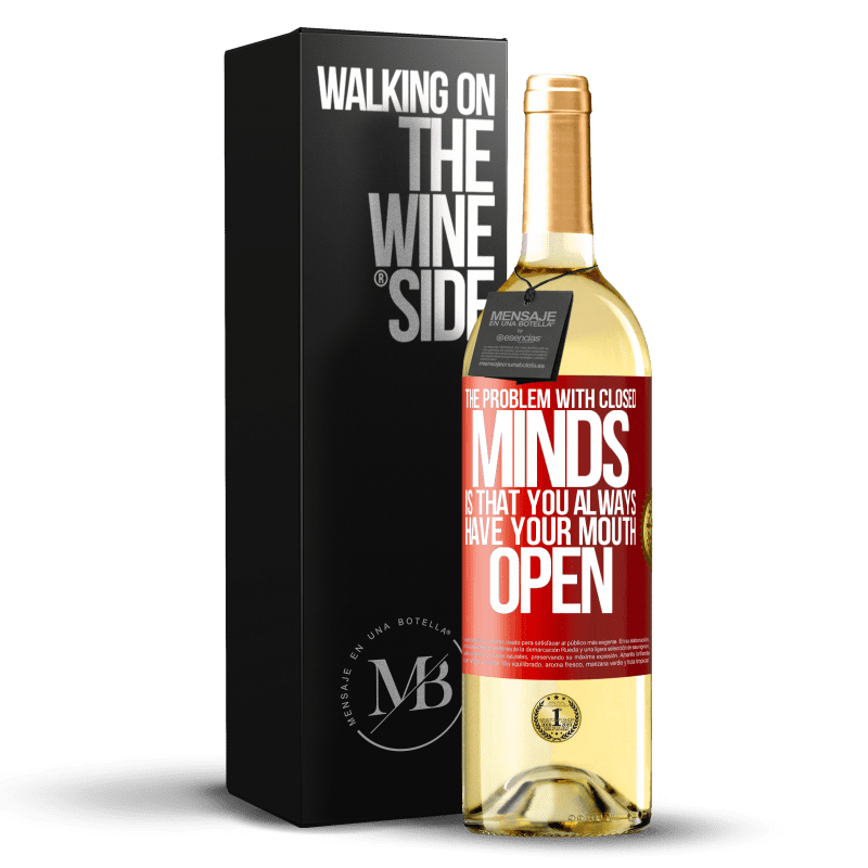 29,95 € Free Shipping | White Wine WHITE Edition The problem with closed minds is that you always have your mouth open Red Label. Customizable label Young wine Harvest 2023 Verdejo