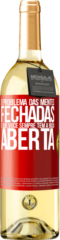 29,95 € | Vinho branco Edição WHITE O problema das mentes fechadas é que você sempre tem a boca aberta Etiqueta Vermelha. Etiqueta personalizável Vinho jovem Colheita 2025 Verdejo