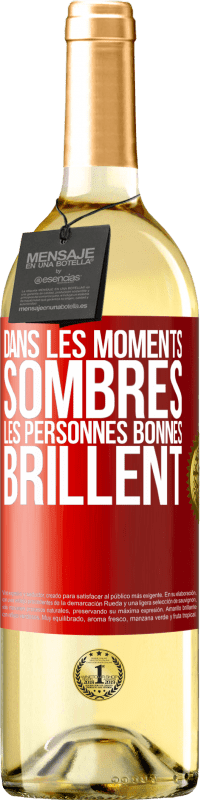 «Dans les moments sombres les personnes bonnes brillent» Édition WHITE