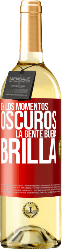 «En los momentos oscuros la gente buena brilla» Edición WHITE